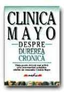 Clinica Mayo. Despre Durerea Cronica - SWANSON David W., Trad. CARARE Valentina