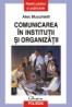Comunicarea in institutii si organizatii - Alex Mucchielli