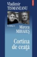 Cortina de ceata - Vladimir Tismaneanu, Mircea Mihaies