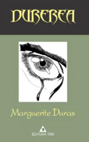 Durerea - Marguerite Duras