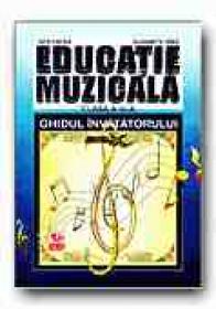 Educatie Muzicala. Ghidul Invatatorului - Clasa A Iv-a - HINTEA Nita, ORZA Elisabeta