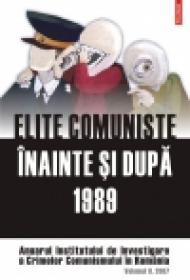 Elite comuniste inainte si dupa 1989. Vol II/2007 - Institutul de Investigare a Crimelor Comunismului