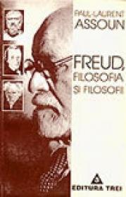 Freud, filosofia si filosofii - Paul Laurent Assoun