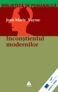Inconstientul modernilor. Eseu asupra originii metafizice a psihanalizei - Jean-Marie Vaysse