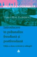 Introducere in psihanaliza freudiana si postfreudiana, editia a doua - revizuita si adaugita - Vasile Dem. Zamfirescu