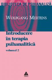 Introducere in terapia psihanalitica, vol. 2 - Wolfgang Mertens