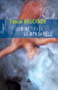 Iubirea fata de aproapele - Pascal Bruckner