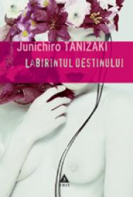 Labirintul destinului - Junichiro Tanizaki