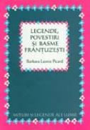 Legende, Povestiri si Basme Frantuzesti - PICARD Barbara Leonie, Trad. FRATILA Augustin