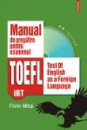 Manual de pregatire pentru examenul TOEFL (iBT) - Florin Mihai
