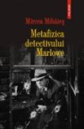 Metafizica detectivului Marlowe - Mircea Mihaies