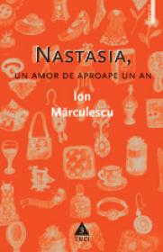 Nastasia, Un amor de aproape un an - Ion Marculescu