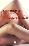 Noua dezordine amoroasa - Pascal Bruckner, Alain Finkielkraut