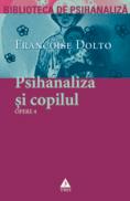 Opere 4 - Psihanaliza si copilul - Francoise Dolto