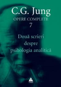 Opere complete. Vol. 7: Doua scrieri despre psihologia analitica - C. G. Jung