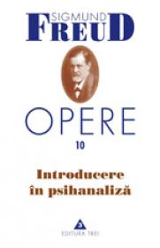 Opere, vol. 10 - Introducere in psihanaliza - Sigmund Freud