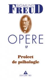 Opere, vol. 17 - Proiect de psihologie - Sigmund Freud