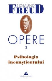 Opere, vol. 3 - Psihologia inconstientului - Sigmund Freud