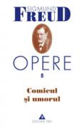 Opere, vol. 8 - Comicul si umorul - Sigmund Freud