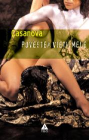 Povestea vietii mele. Povestea lui Jacques Casanova de Seingalt Venetianul scrisa de el insusi in Dux din Boemia - Casanova Jacques Casanova de Seingalt
