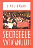 Secretele Vaticanului - MILLENARI I, Trad. SERGENTU Sorin