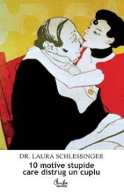 10 motive stupide care distrug un cuplu - Dr. Laura Schlessinger