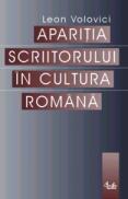 Aparitia scriitorului in cultura romana - Leon Volovici
