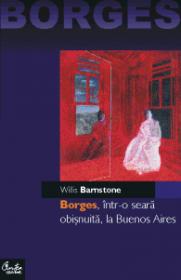 Borges, intr-o seara obisnuita, la Buenos Aires - Willis Barnstone