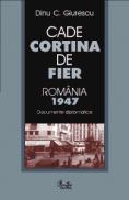 Cade Cortina de Fier - Romania 1947 - Dinu C. Giurescu