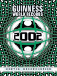 Cartea recordurilor 2002 - Guinnes World Records