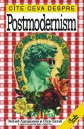 Cite ceva despre Postmodernism - Richard Appignanesi, Chris Garratt