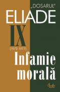 Dosarul Eliade. Infamie morala, vol IX (1972-1977) - Mircea Handoca