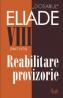 Dosarul Eliade. Reabilitare provizorie, vol. VIII (1967-1970) - Mircea Handoca