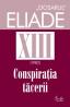 Dosarul Eliade vol. XIII, 1982, Conspiratia tacerii - Mircea Handoca