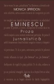 Eminescu. Proza jurnalistica - Monica Spiridon