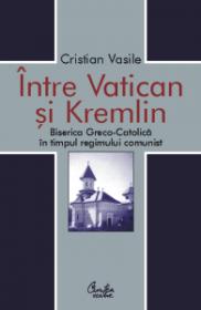 Intre Vatican si Kremlin - Cristian Vasile