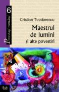 Maestrul de lumini si alte povestiri - Cristian Teodorescu