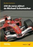 250 De Curse Alaturi De Michael Schumacher - Cosmescu Nicolae