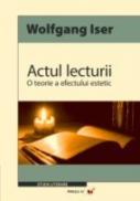 Actul Lecturii.o Teorie A Efectului Estetic - Iser Wolfgang