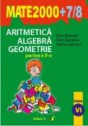 Aritmetica. Algebra. Geometrie. Clasa A Vi-a. Partea A Ii-a. Anul Scolar 2007-2008 - Branzei Dan, Zaharia Dan, Zaharia Maria