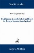 Calificarea si Conflictul De Calificari In Dreptul International Privat - Bobei Radu