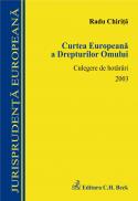 Curtea Europeana A Drepturilor Omului. Culegere De Hotarari 2003 - Chirita Radu
