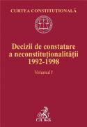 Decizii De Constatare A Neconstitutionalitatii 1992-1998. Volumul I - Constantinescu Mihai, Dumitru Horatiu, Sub Egida Curtii Constitutionale