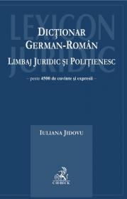 Dictionar German-roman. Limbaj Juridic si Politienesc. Editia I - Jidovu Iuliana