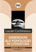 Dimensiuni Ale Psihologiei In Literatura - Cochinescu Lucian