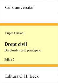 Drept Civil. Drepturi Reale Principale, Editia A Ii-a - Chelaru Eugen