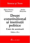 Drept Constitutional si Institutii Politice. Caiet De Seminarii,                Ed. A Ii-a - Deaconu Stefan, Tanasescu Elena Simina