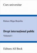 Drept International Public, Volumul I - Miga-Besteliu Raluca