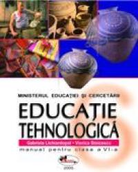 Educatie Tehnologica. Manual Pentru Clasa A Vi-a  - Gabriela Lichiardopol, Viorica Stoicescu