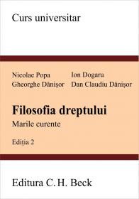 Filosofia Dreptului. Marile Curente. Editia 2 - Danisor Dan Claudiu, Danisor Gheorghe, Dogaru Ion, Popa Nicolae